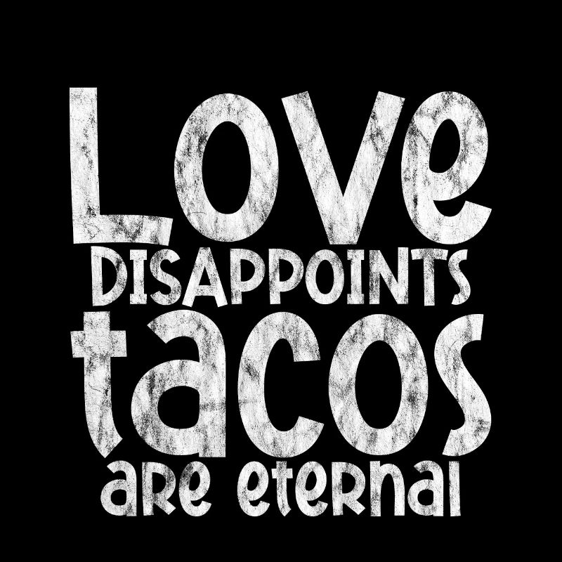 L’amour déçoit, les tacos sont éternels 3