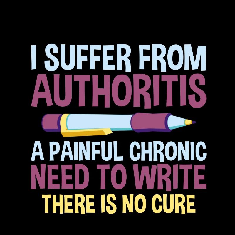 I Suffer From Authoritis, A Need To Write 2