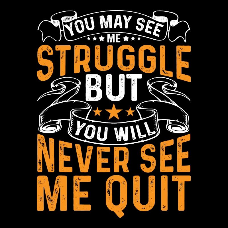 You See Me Struggle You Will Never See Me Quit 2