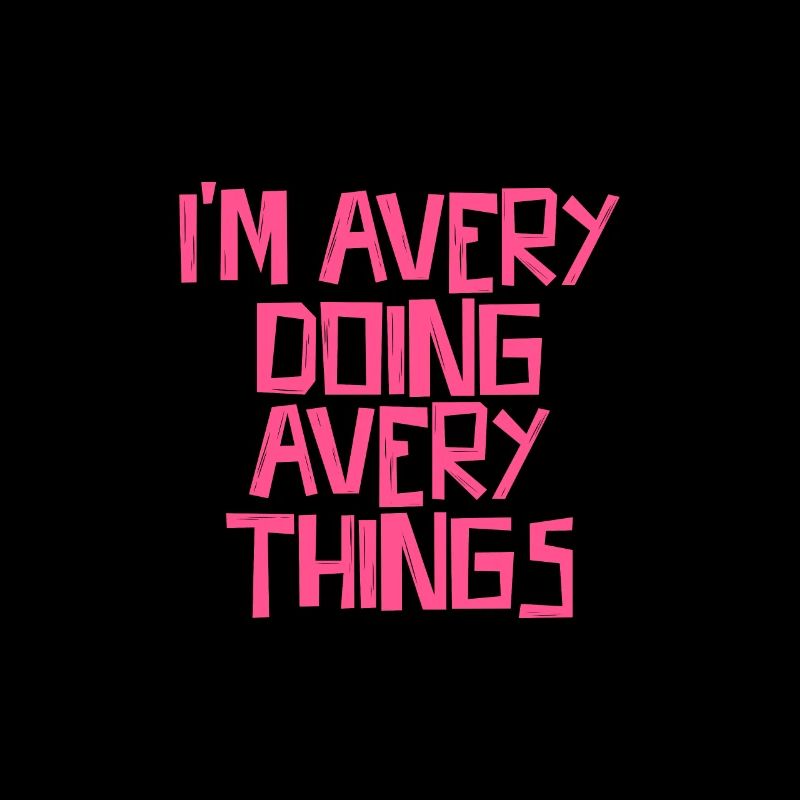 I'm Avery doing Avery things