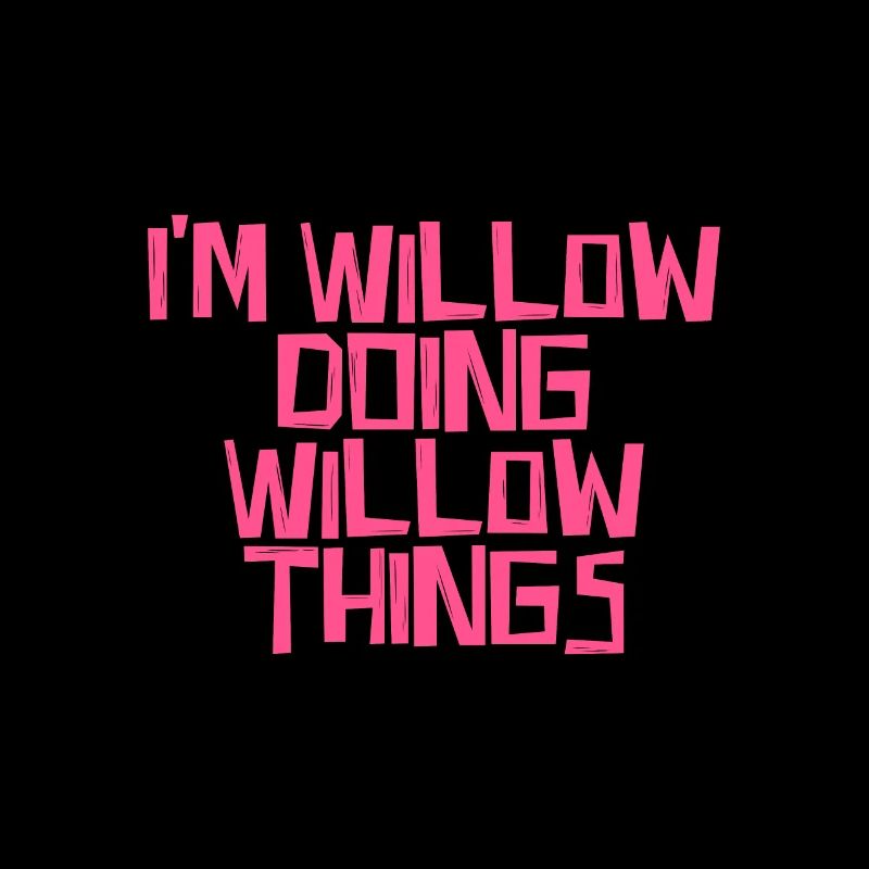 Je suis Willow en train de faire des choses de Willow
