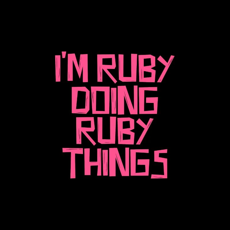 I'm Ruby doing Ruby things