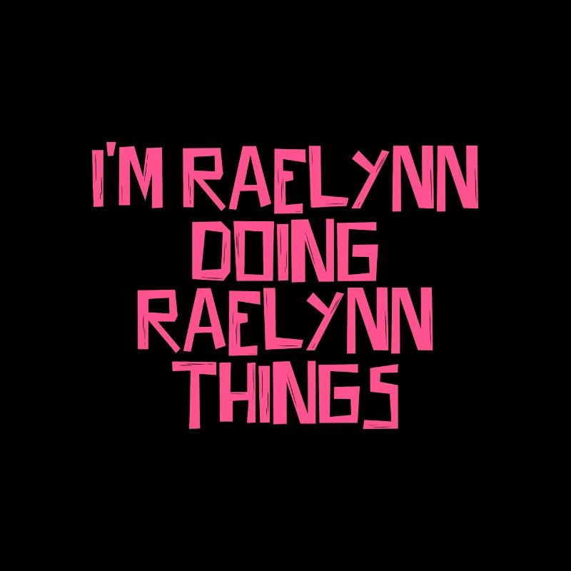 I'm Raelynn doing Raelynn things