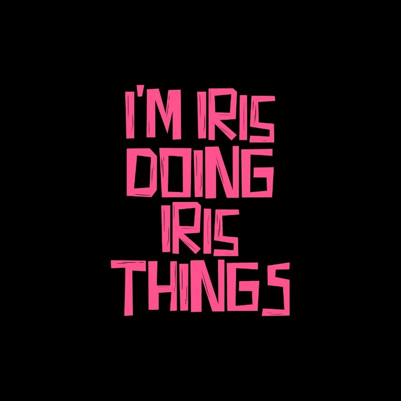 I'm Iris doing Iris things