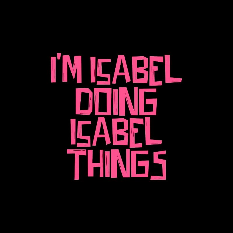 I'm Isabel doing Isabel things