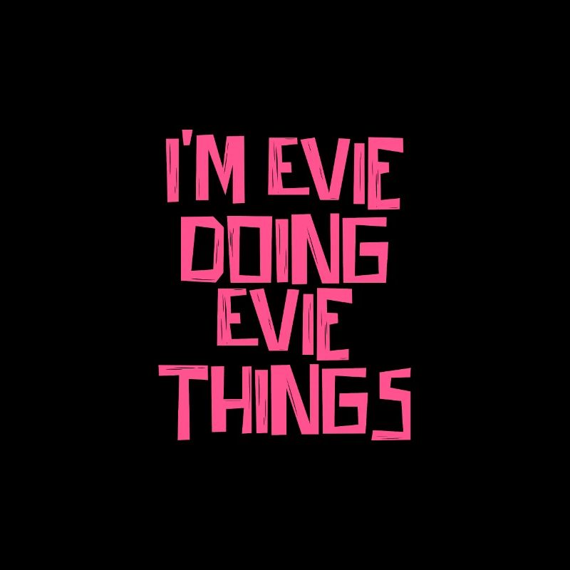 I'm Evie doing Evie things