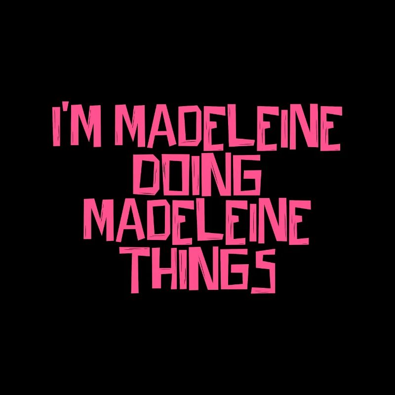 I'm Madeleine doing Madeleine things