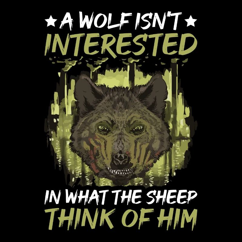 A Wolf Isn't Interested In What The Sheep Think 3