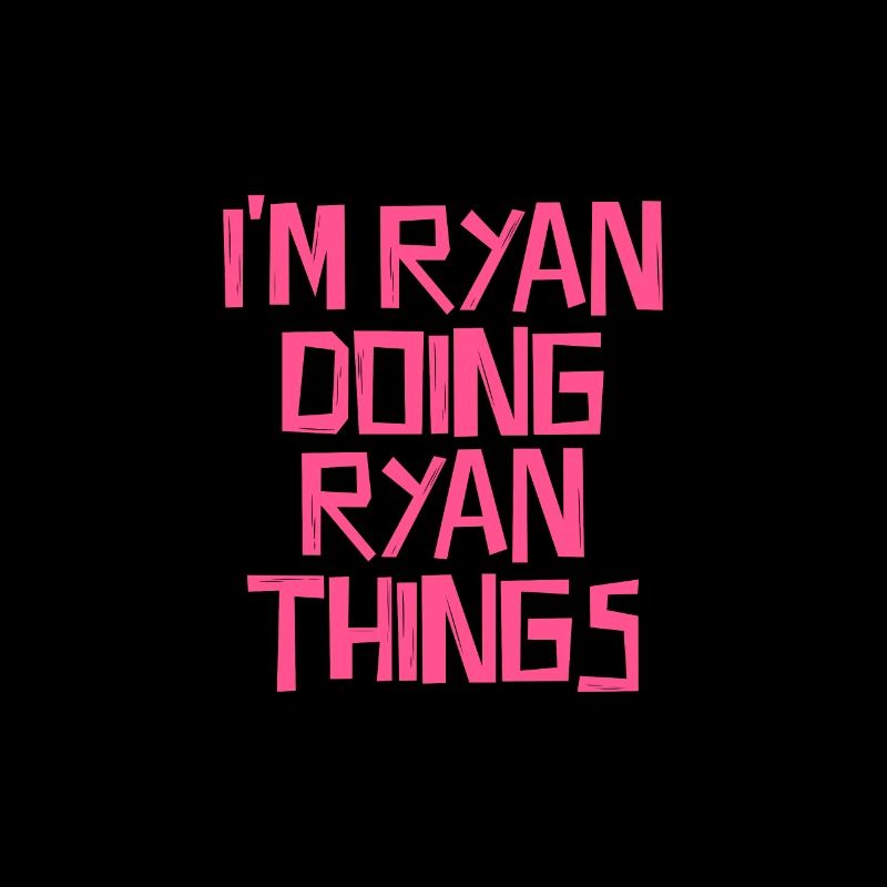 I'm Ryan doing Ryan things