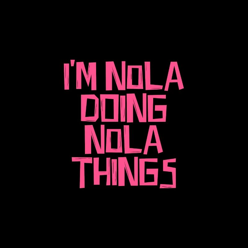 I'm Nola doing Nola things