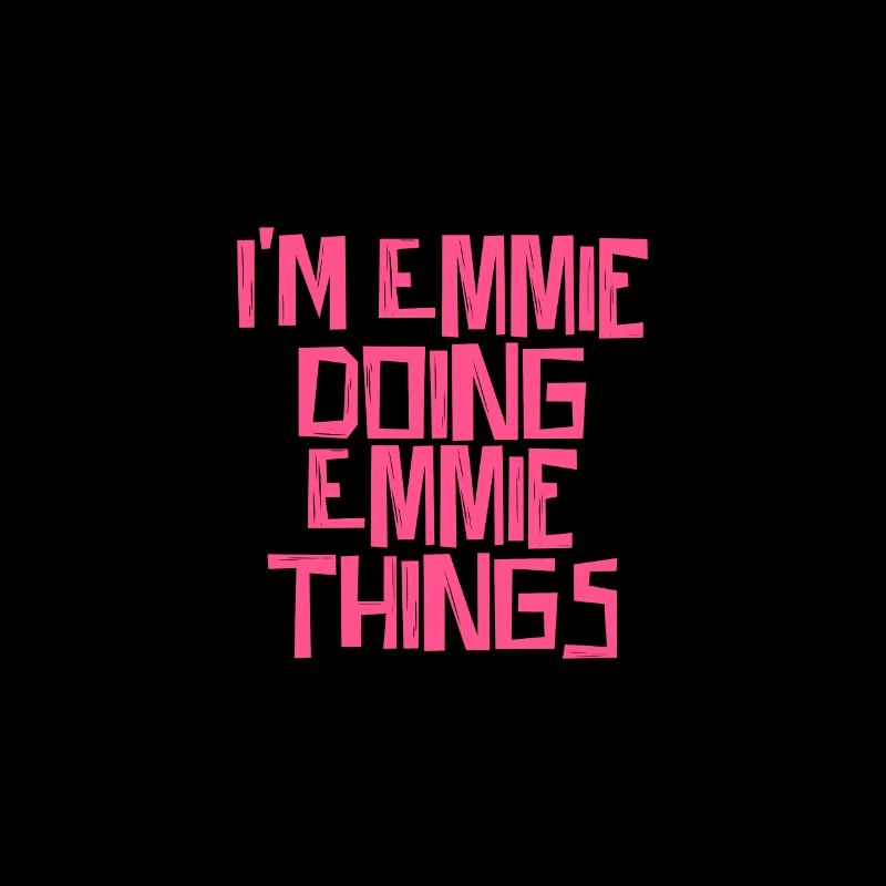 I'm Emmie doing Emmie things