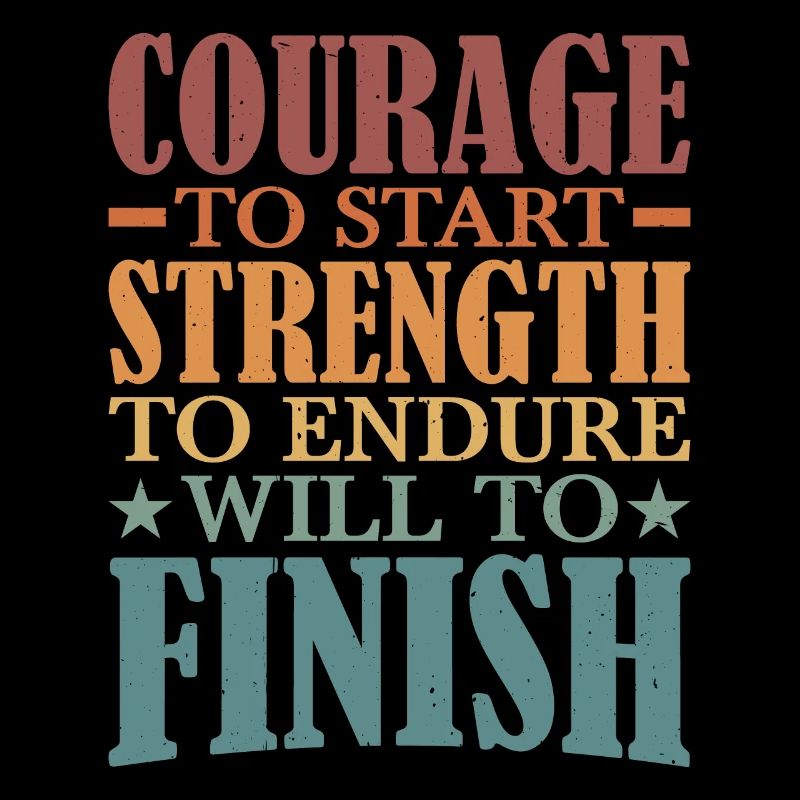 Courage To Start, Strength Endure, Will To Finish5