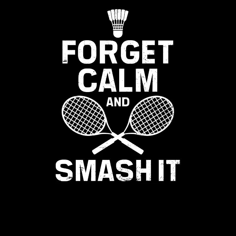 Badmintonspieler Forget Calm Smash It