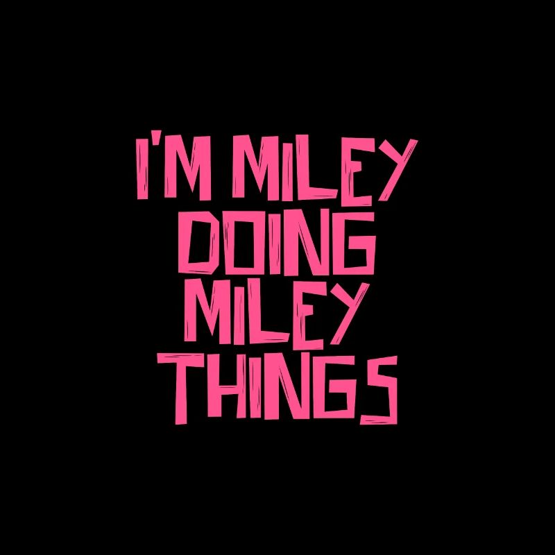 I'm Miley doing Miley things
