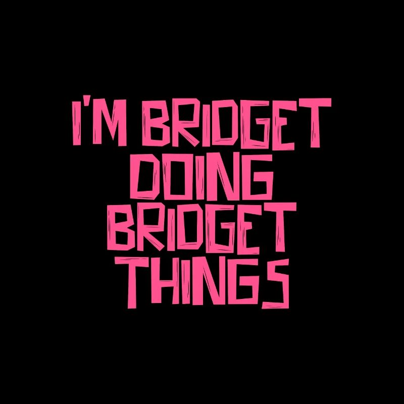 I'm Bridget doing Bridget things