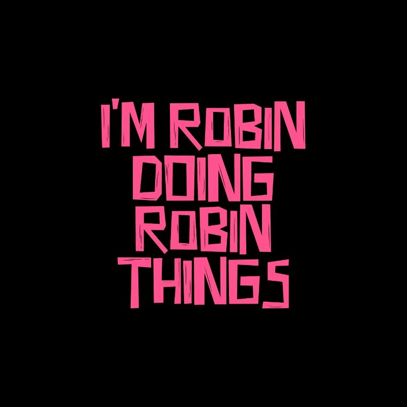 I'm Robin doing Robin things