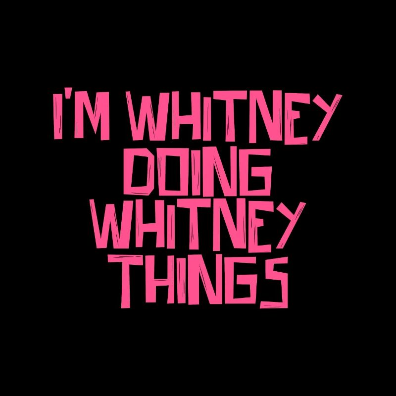 I'm Whitney doing Whitney things