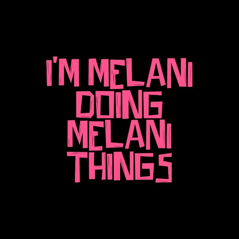 I'm Melani doing Melani things