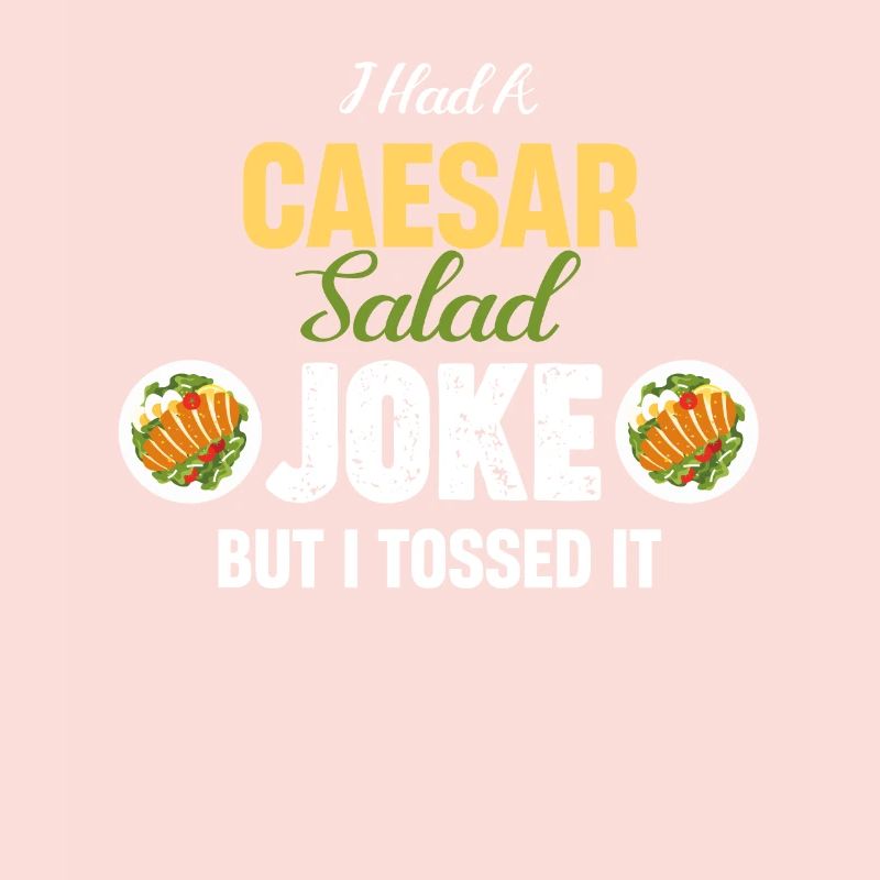 J’avais une blague sur la salade César, mais j’ai jeté