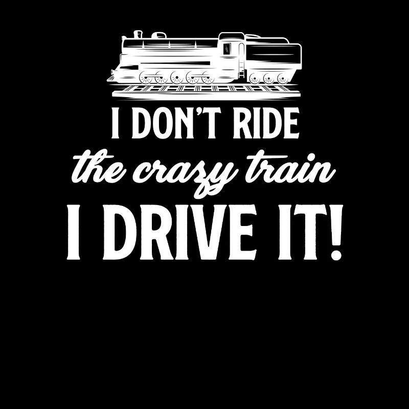 I'm not riding the crazy train. I'm driving