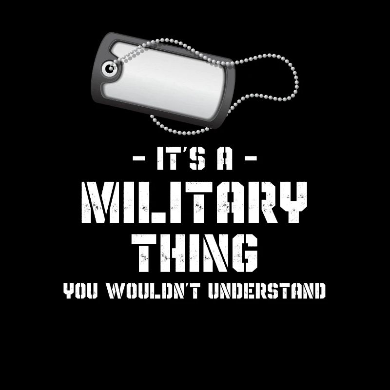 It's a military thing that you don't