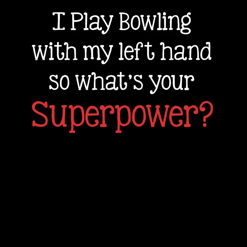 Je joue au bowling avec ma main gauche, donc