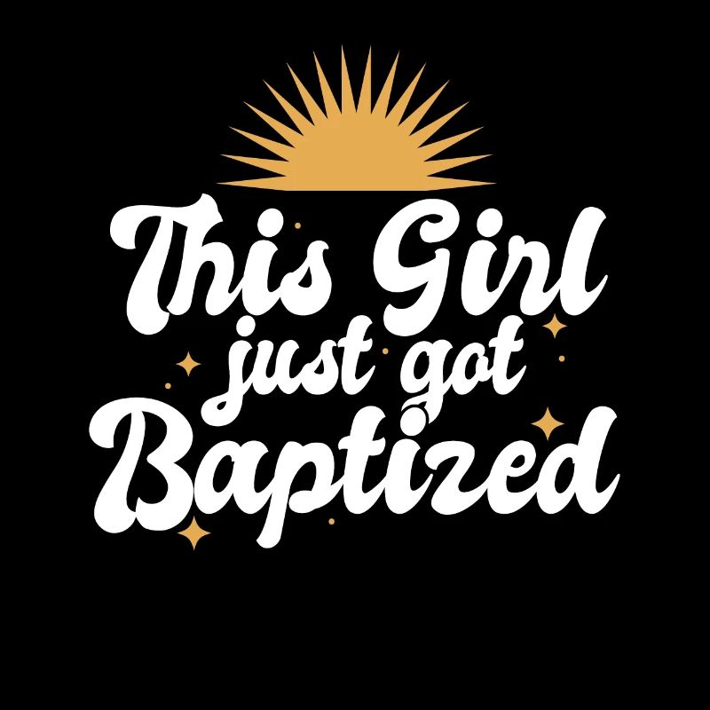 This Girl Just Got Baptized Christian Religious
