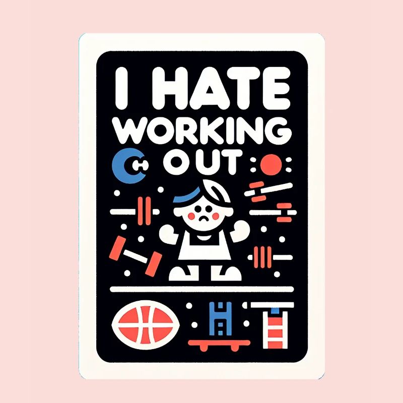 I Hate Working Out 5