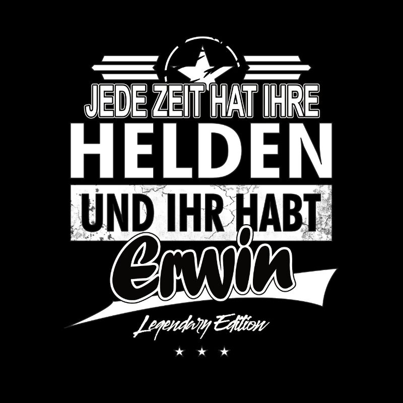 Every era has its heroes You have Erwin