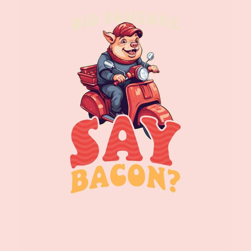 Bacon Someone Say Bacon
