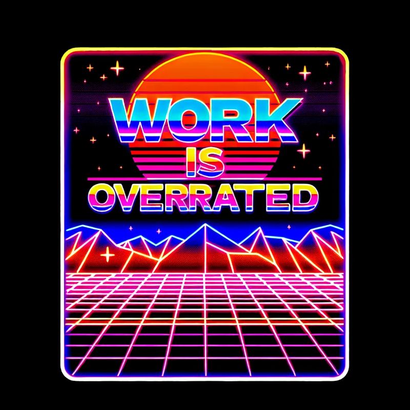 Work Is Overrated 8