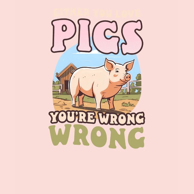 Pig Farmer Love Pigs Wrong Wrong
