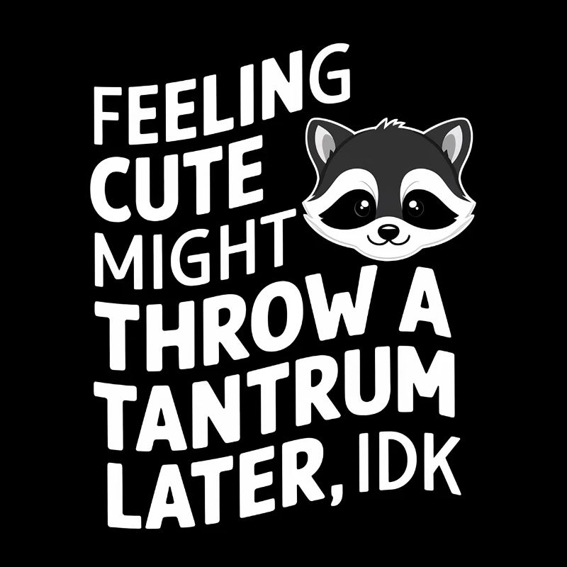 Feeling Cute, Might Throw A Tantrum Later, Idk 37