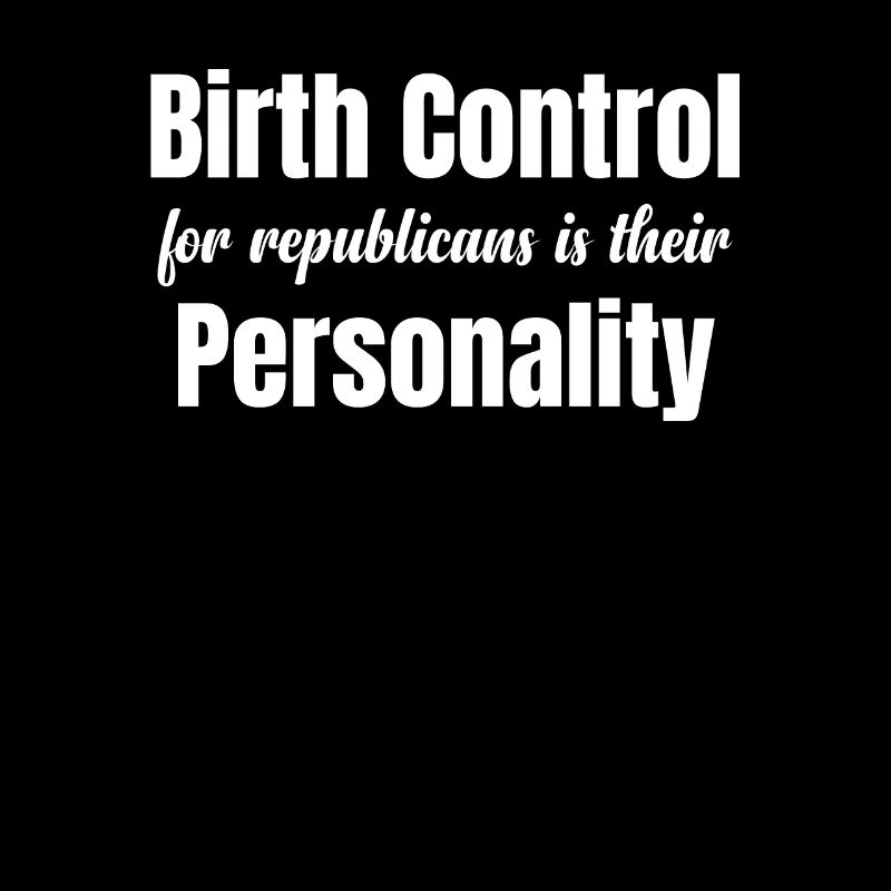 Birth control for Republicans is their