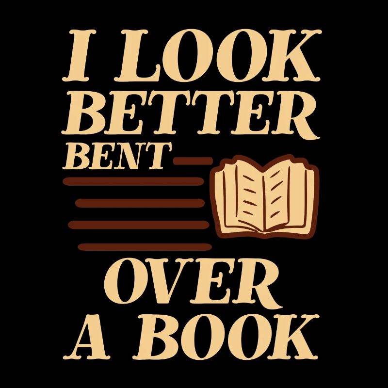 I Look Better Bent Over A Book 2
