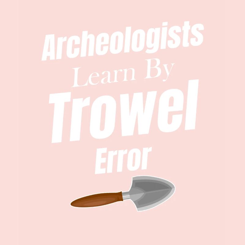Archaeologists learn from Trowel & Error Scientist