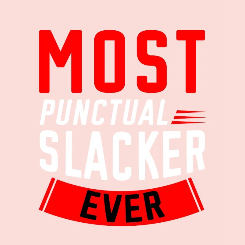 Most Punctual Slacker Ever 2