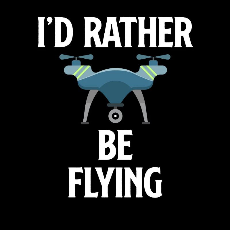 I'd Rather Be Flying Funny Drone Flying