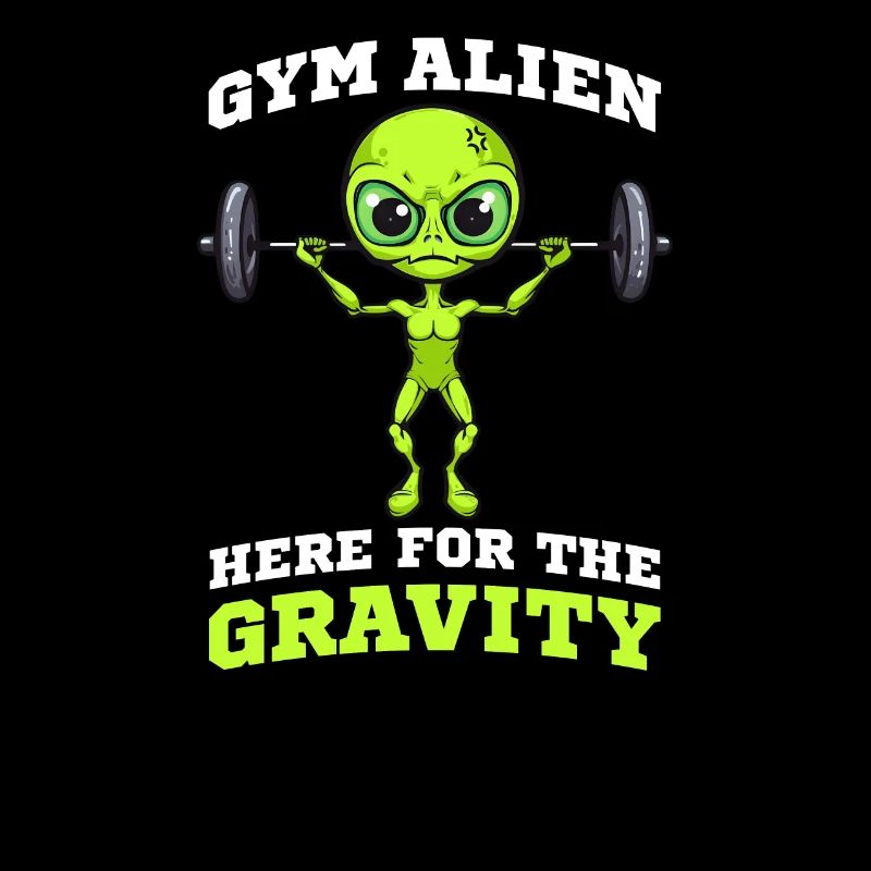 Alien Abduction Gym Alien Here For Gravity