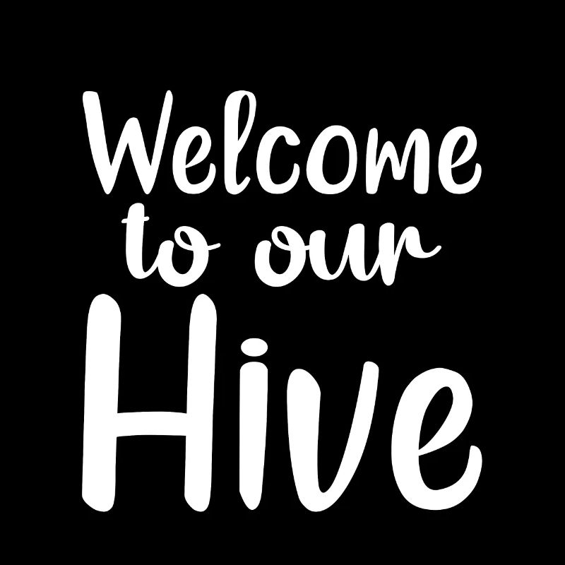 Welcome To Our Hive