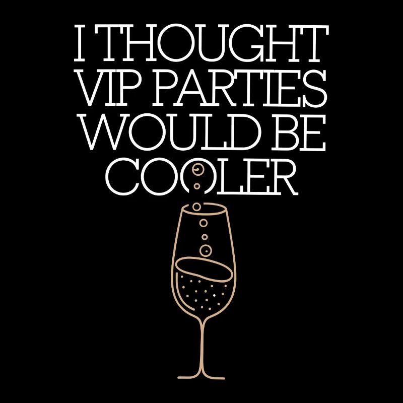I Thought VIP Parties Would Be Cooler Irony VIP