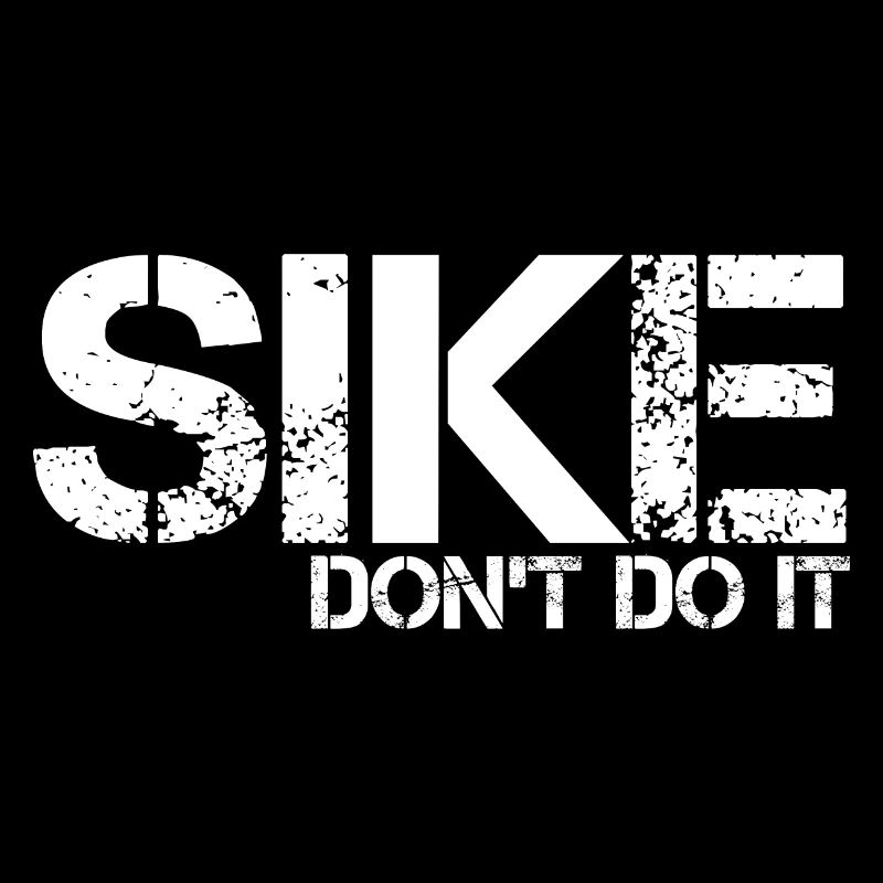 Sike Don't Do It 4