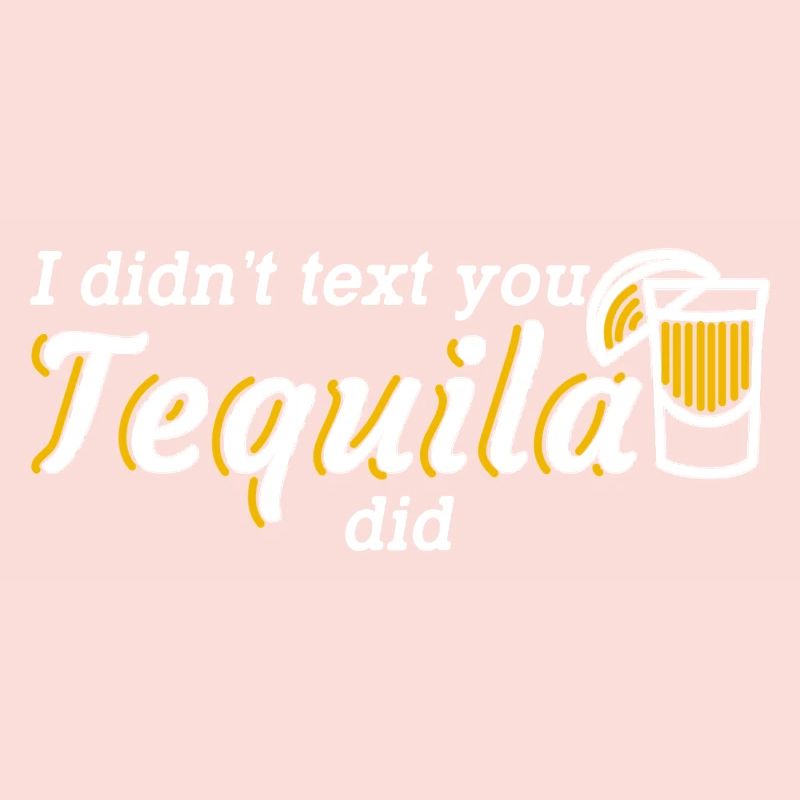I Didn't Text You, Tequila Did 2