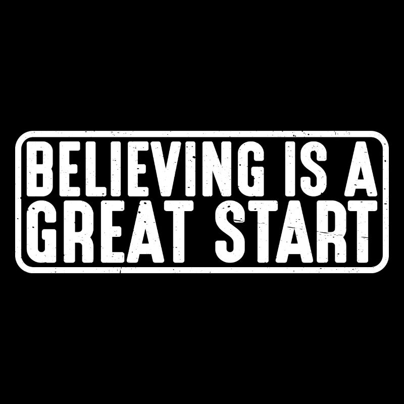 Believing is a great start 4