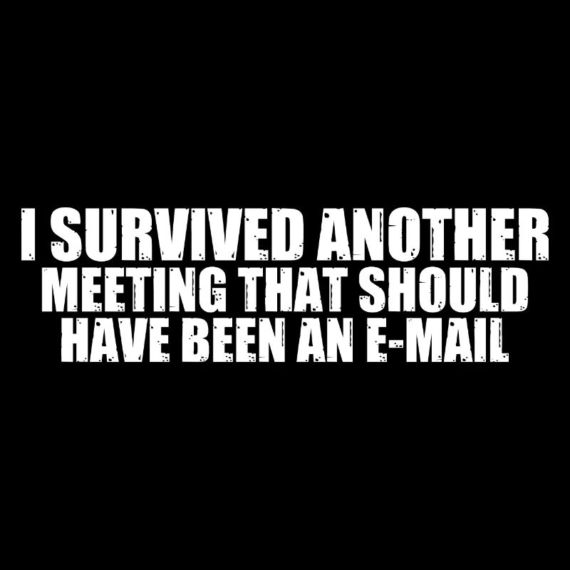 I Survived Another Meeting 35