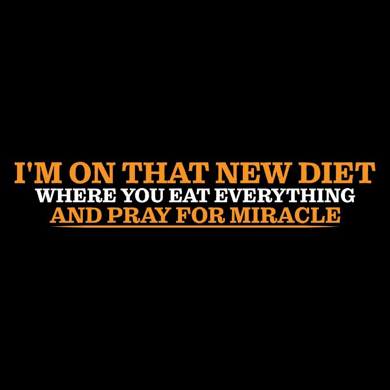 I'm On That New Diet Where You Eat Everything 4