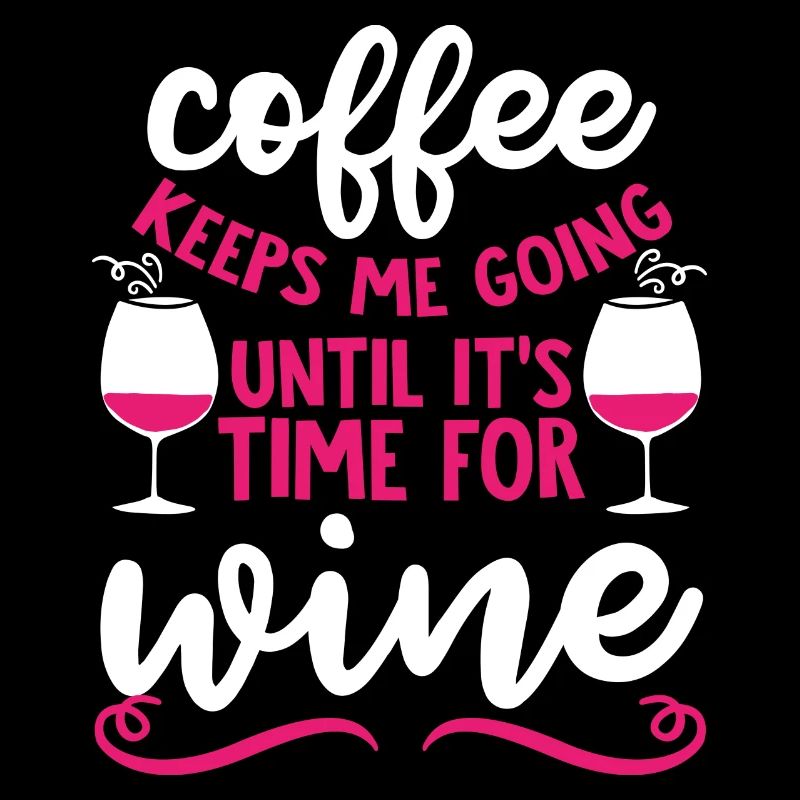 Coffee keeps me going until there's time for wine