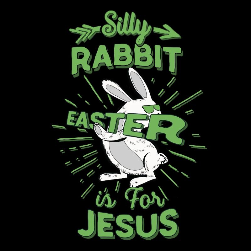 Silly Rabbit Easter is Jesus Easter
