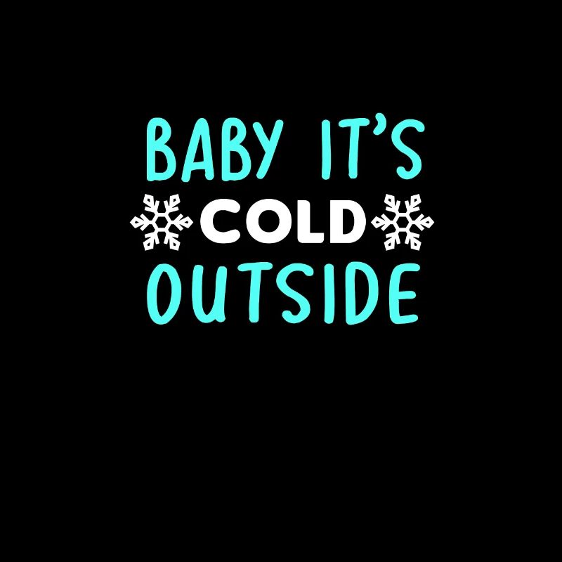 Baby its cold outside
