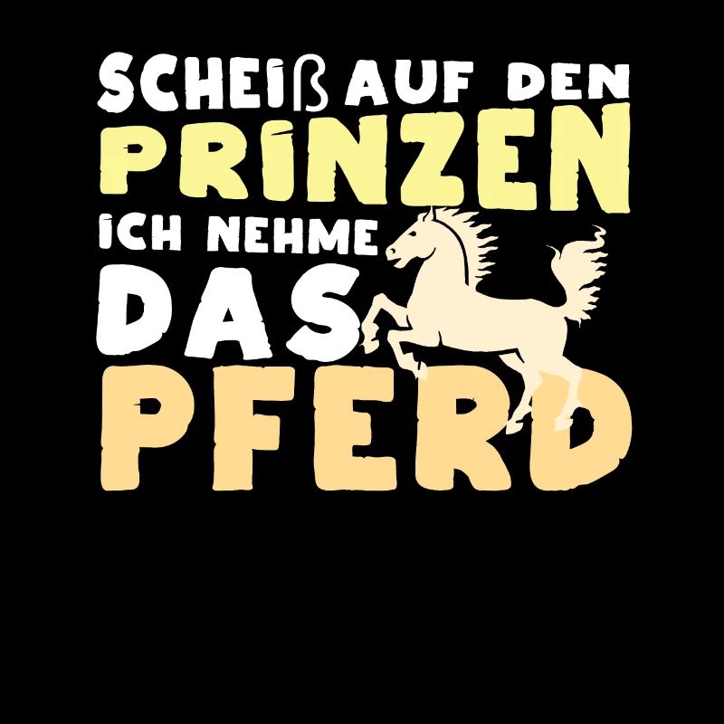 Scheiß auf den Prinzen, ich nehme das Pferd